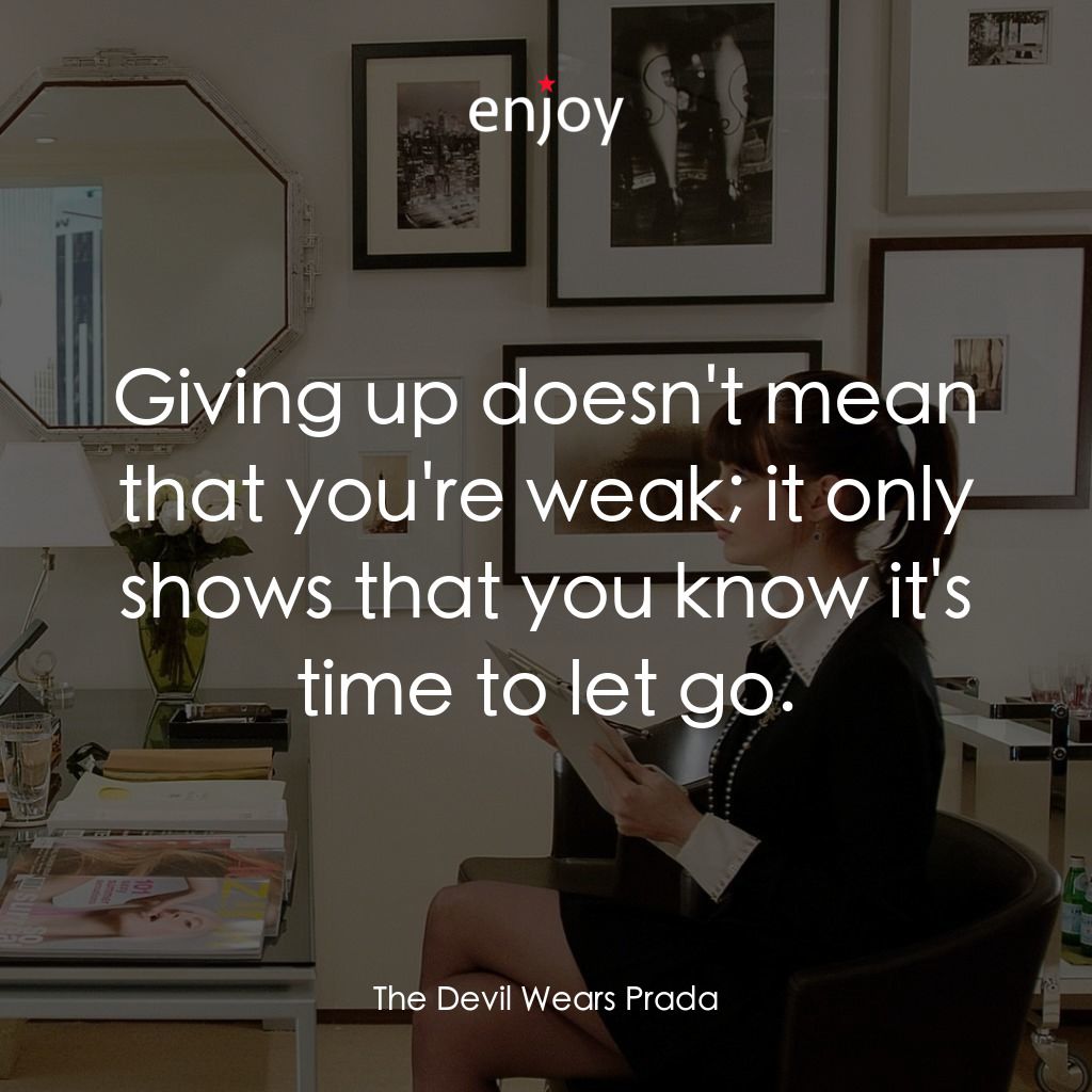 穿Prada的惡魔電影對白：Giving up doesn't mean that you're weak; it only shows that you know it's time to