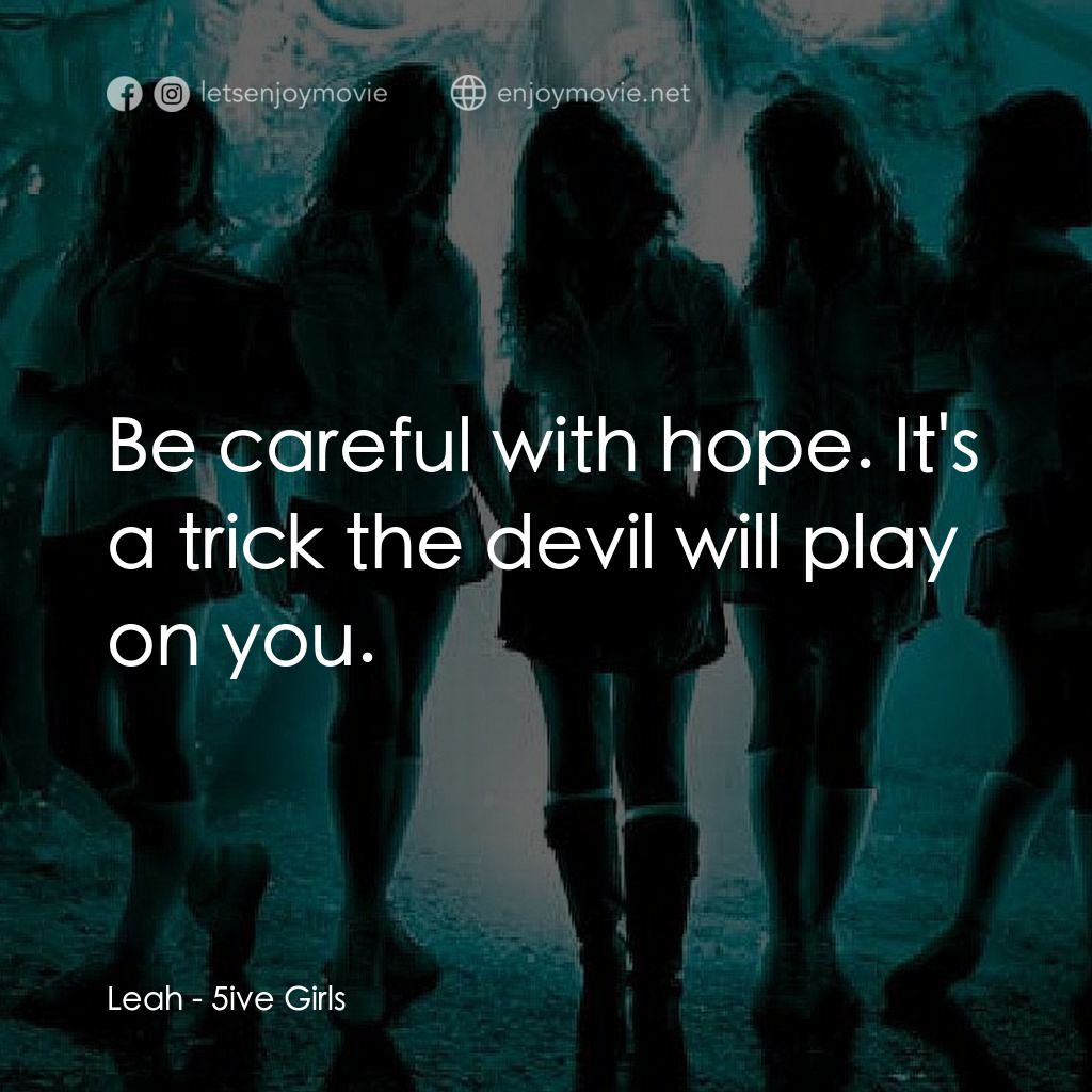 叛逆女巫電影對白：Leah: Be careful with hope. It's a trick the devil will play on you.