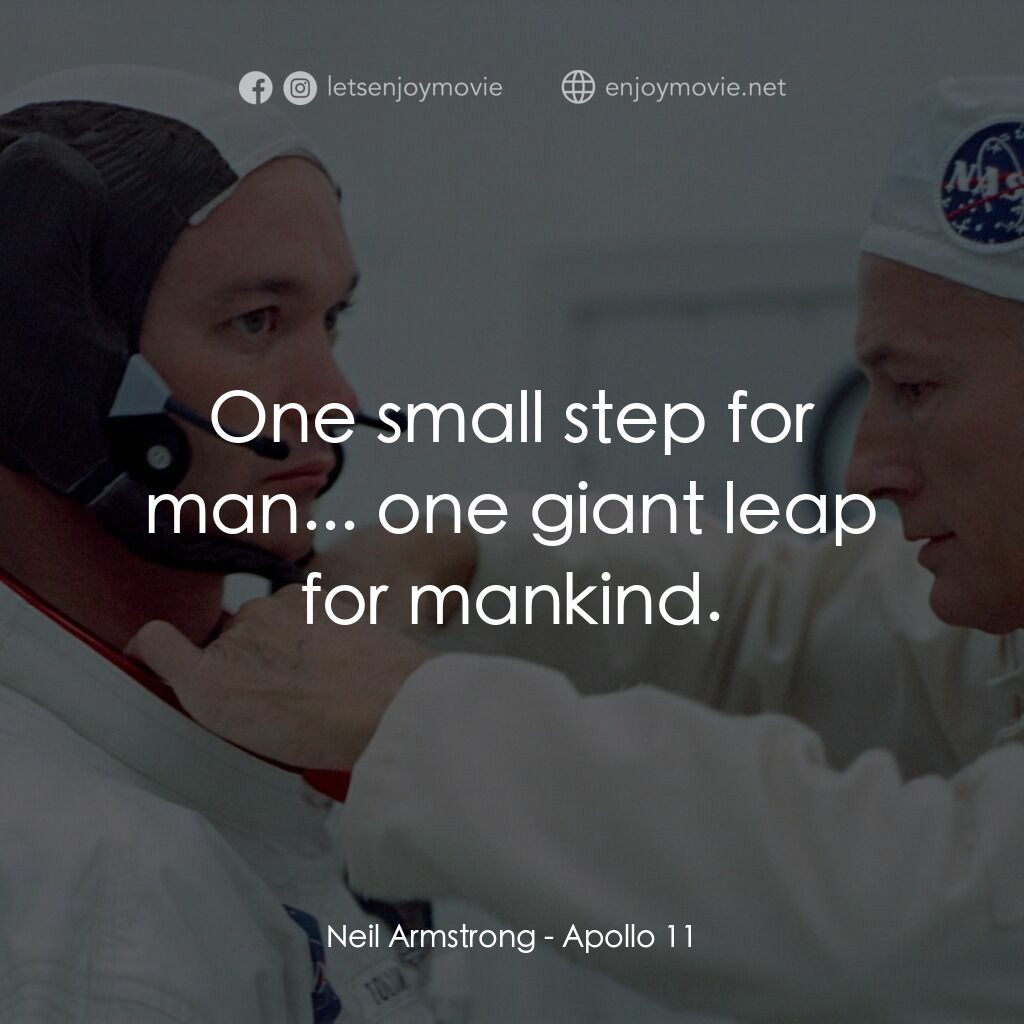 阿波羅11號電影對白：Neil Armstrong:  One small step for man... one giant leap for mankind.