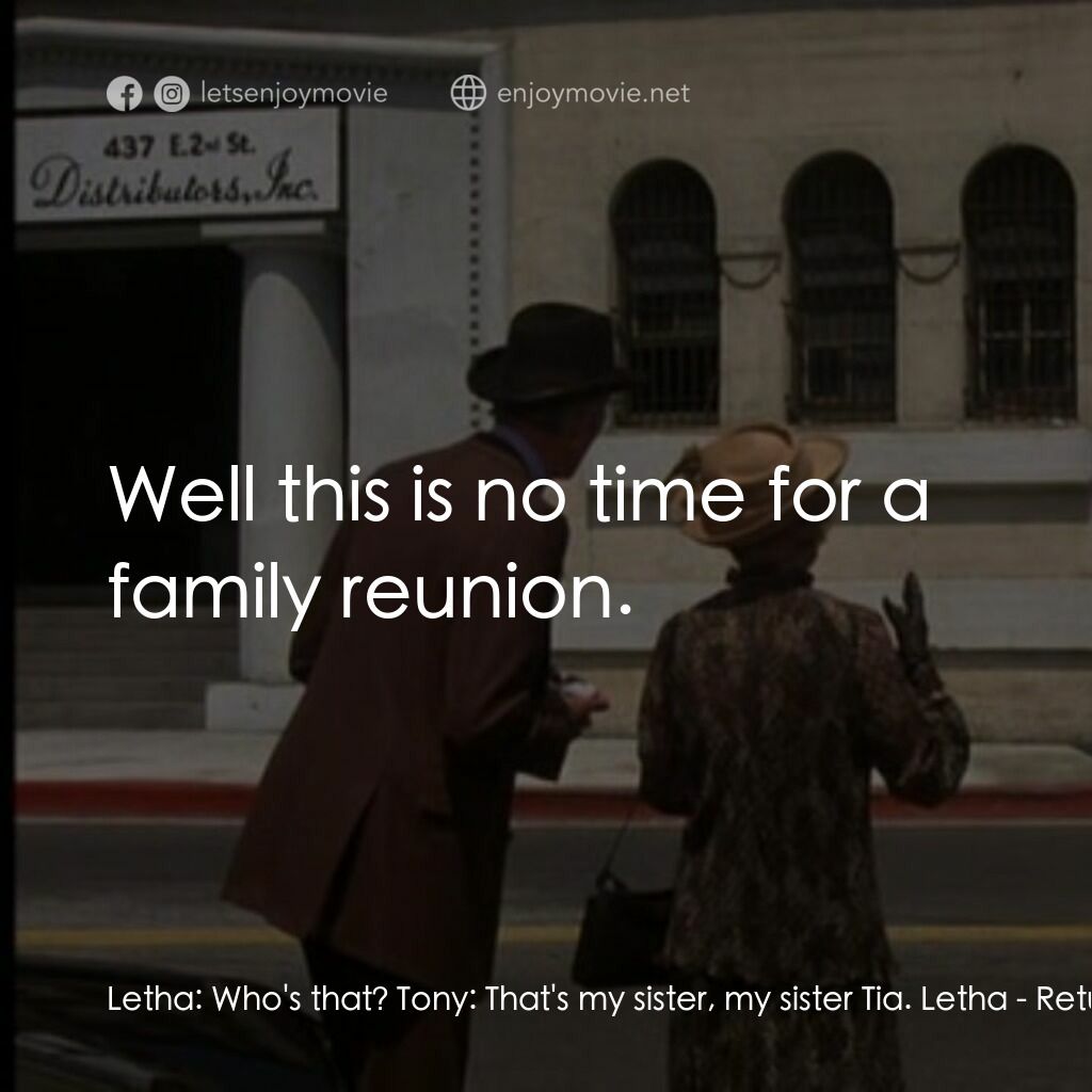 勇闖巫山電影對白：Letha:  Who's that? Tony:  That's my sister, my sister Tia. Letha:  Well this is 