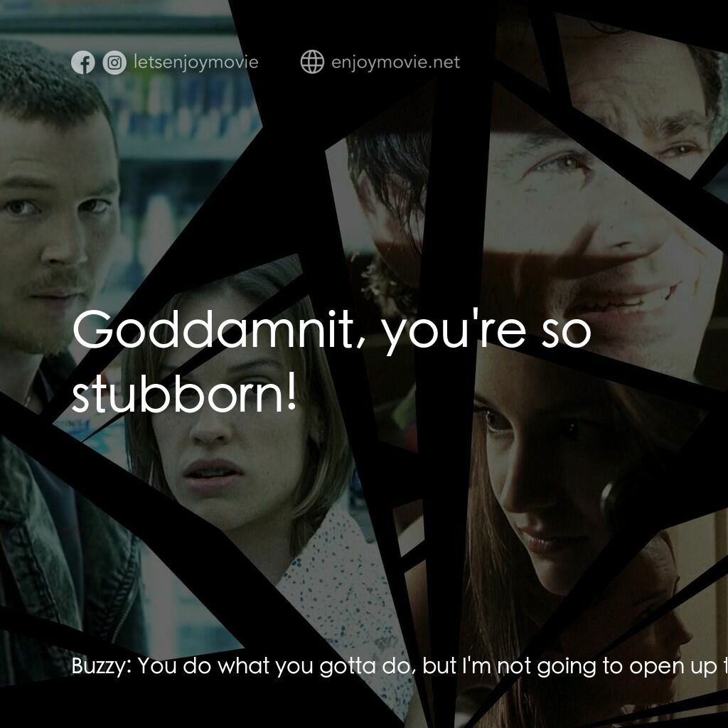 《11點14分》經典台詞：Buzzy:  You do what you gotta do, but I'm not  ...