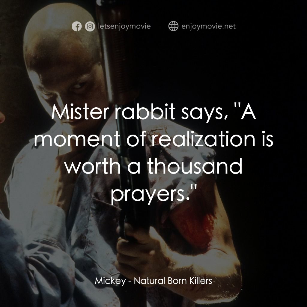 天生殺人狂電影對白：Mickey: Mister rabbit says, 