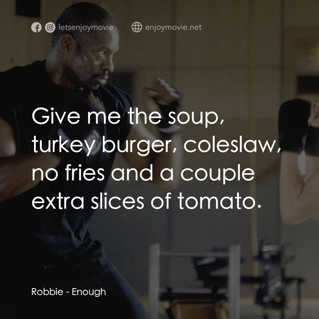 追情殺手電影對白：Robbie: Give me the soup, turkey burger, coleslaw, no fries and a couple extra sl