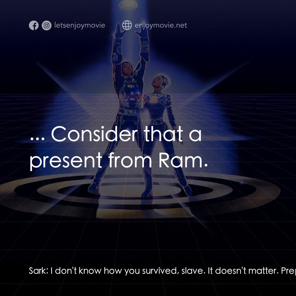 電子世界爭霸戰電影對白：Sark:  I don't know how you survived, slave. It doesn't matter. Prepare to termin