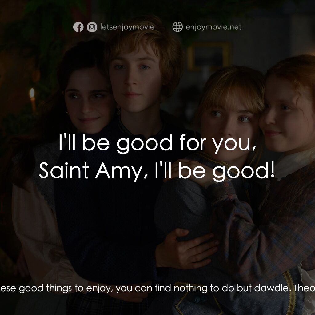 小婦人電影對白：Amy March:  You old vanity, with all these good things to enjoy, you can find not