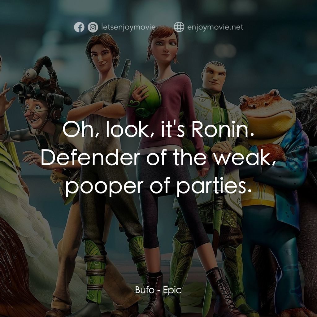 綠國奇兵電影對白：Bufo: Oh, look, it's Ronin. Defender of the weak, pooper of parties.