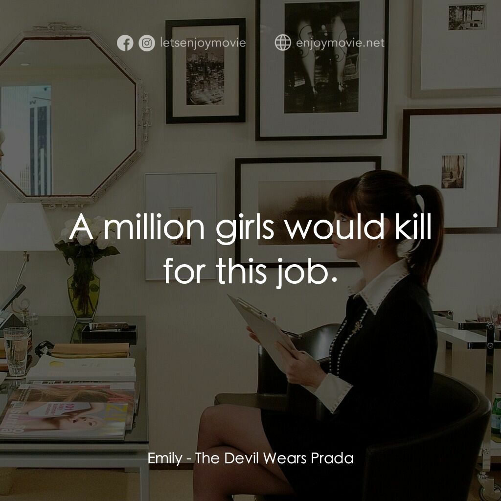 穿Prada的惡魔電影對白：Emily:  A million girls would kill for this job.
