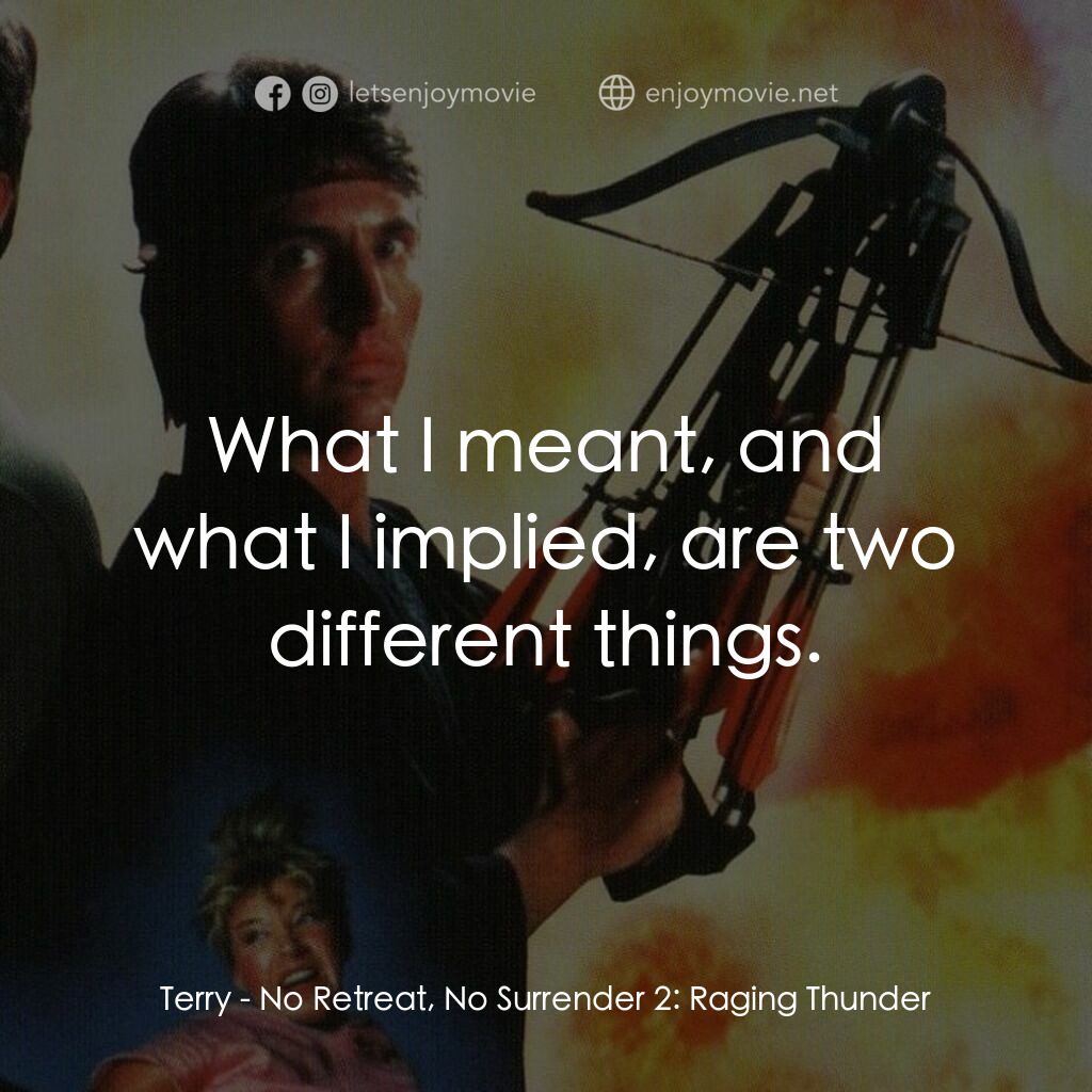 血的遊戲 2電影對白：Terry:  What I meant, and what I implied, are two different things.