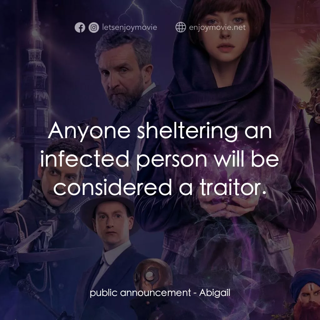 Abigail 魔域戰記電影對白：public announcement:  Anyone sheltering an infected person will be considered a t