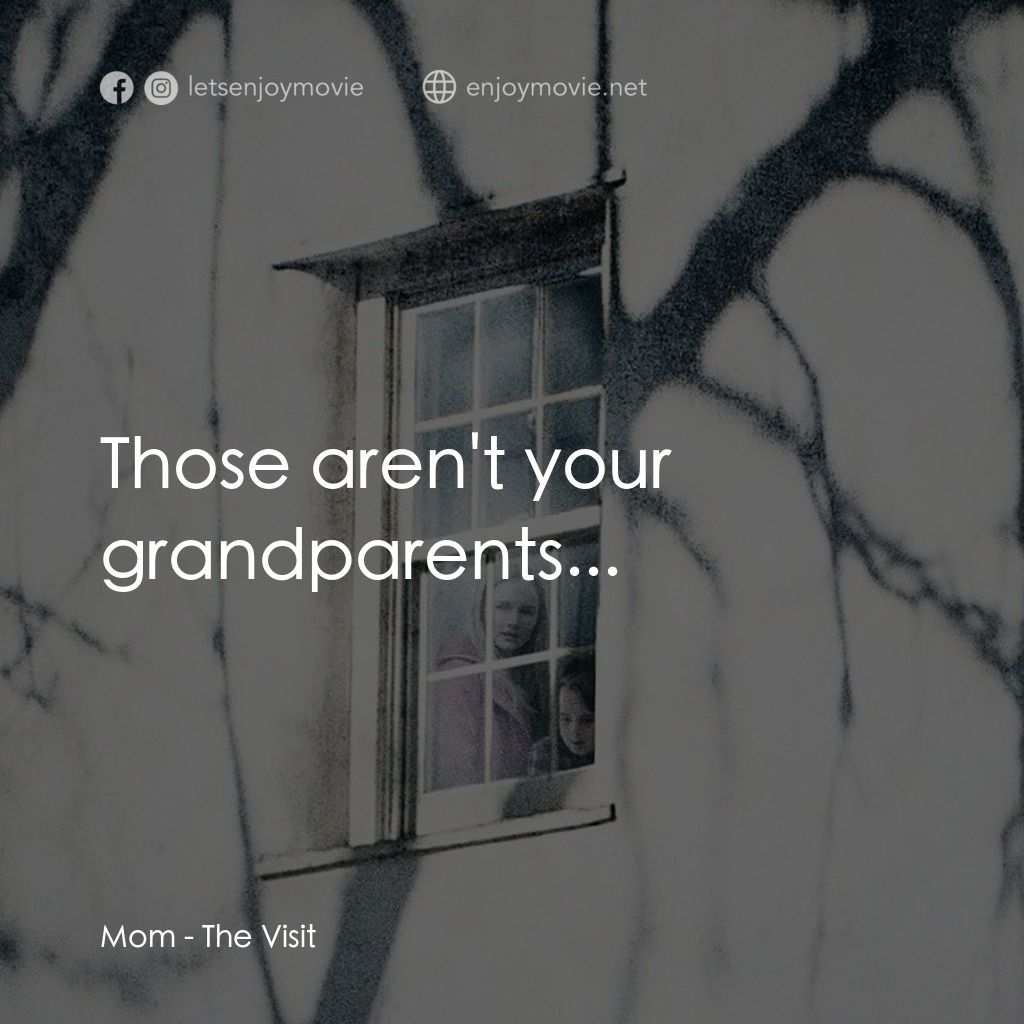 探訪電影對白：Mom: Those aren't your grandparents...