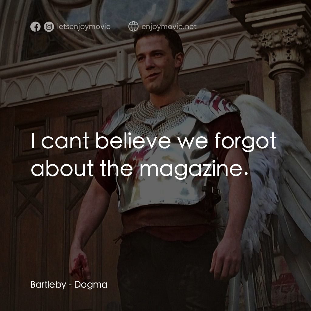 怒犯天條電影對白：Bartleby: I cant believe we forgot about the magazine.