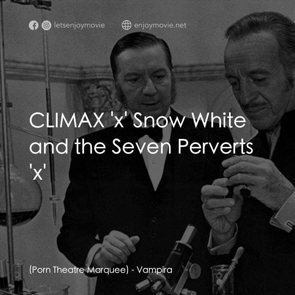 暮年德古拉電影對白：(Porn Theatre Marquee):  CLIMAX 'x' Snow White and the Seven Perverts 'x'