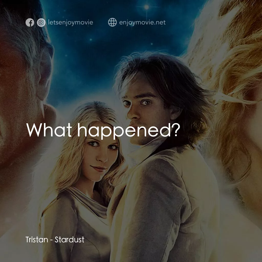 星塵傳奇電影對白：Tristan:  What happened?
