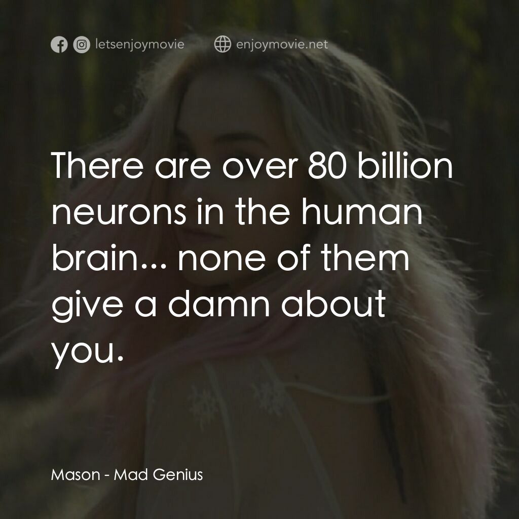 《瘋狂天才》經典台詞：Mason:  There are over 80 billion neurons in the h ...