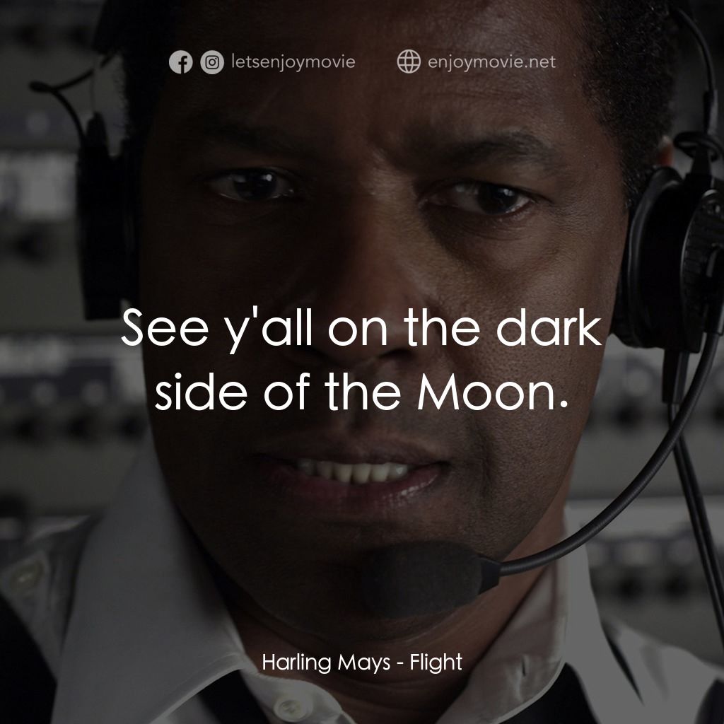 機密真相電影對白：Harling Mays: See y'all on the dark side of the Moon.