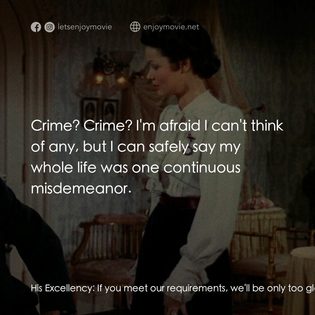 摩登天堂電影對白：His Excellency:  If you meet our requirements, we'll be only too glad to accomoda