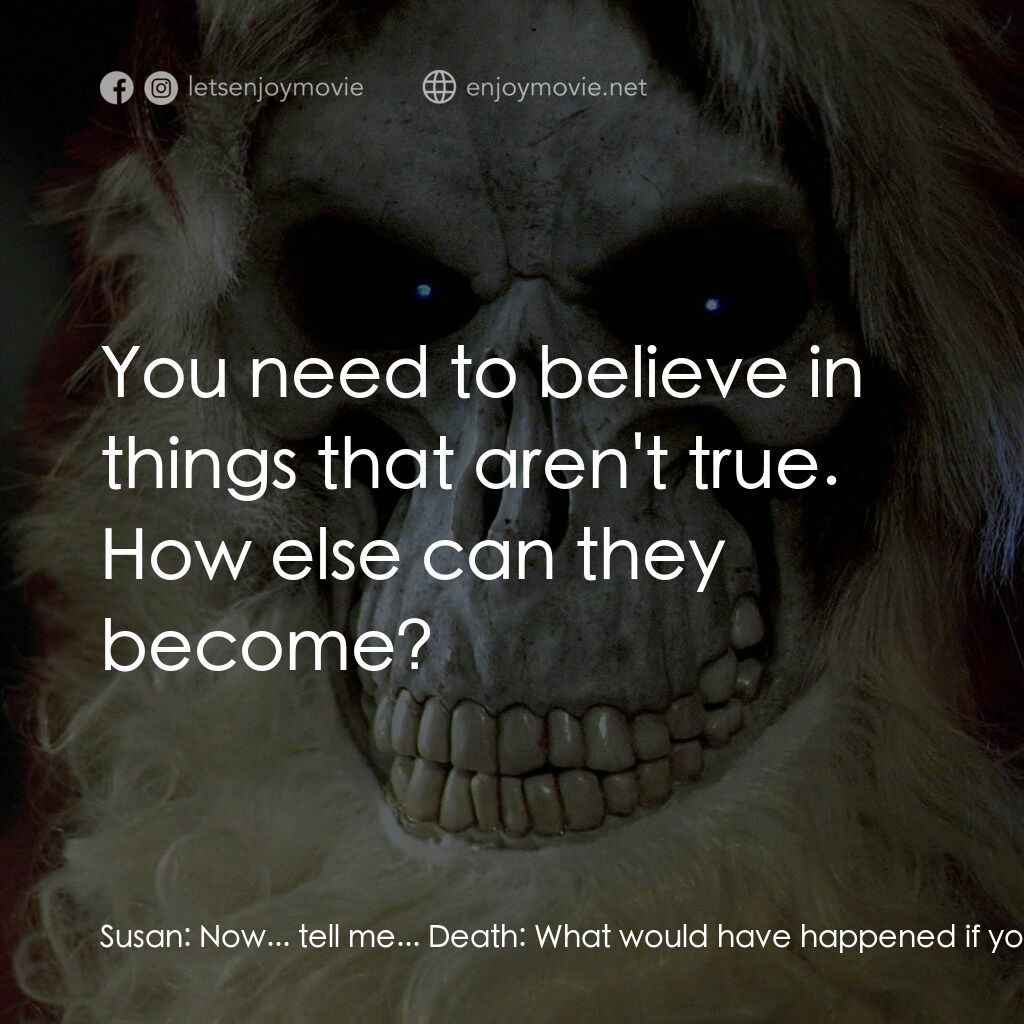 《碟形世界：聖豬老爹》經典台詞：Susan:  Now... tell me... Death:  What would have  ...