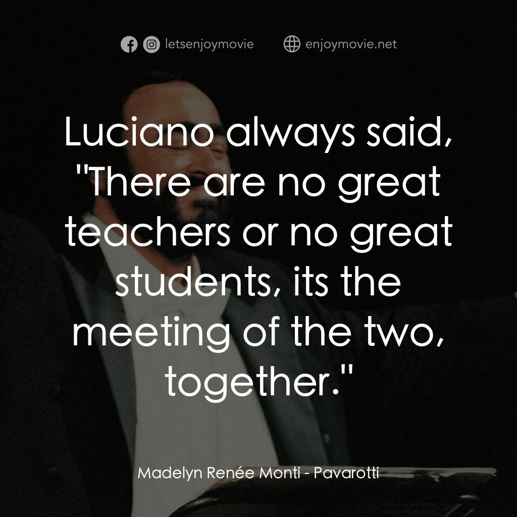 巴伐洛堤: 歌劇人生電影對白：Madelyn Renée Monti:  Luciano always said, 