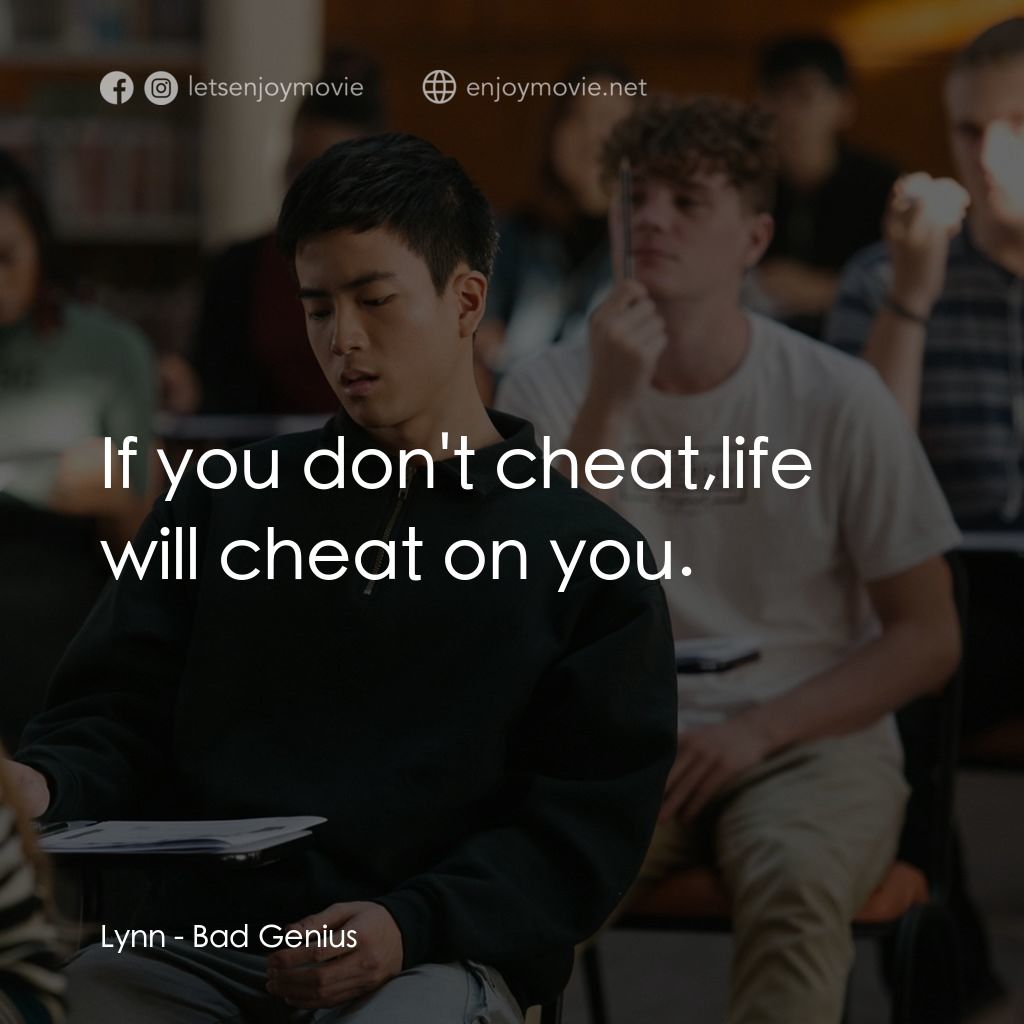 模犯生電影對白：Lynn: If you don't cheat,life will cheat on you.