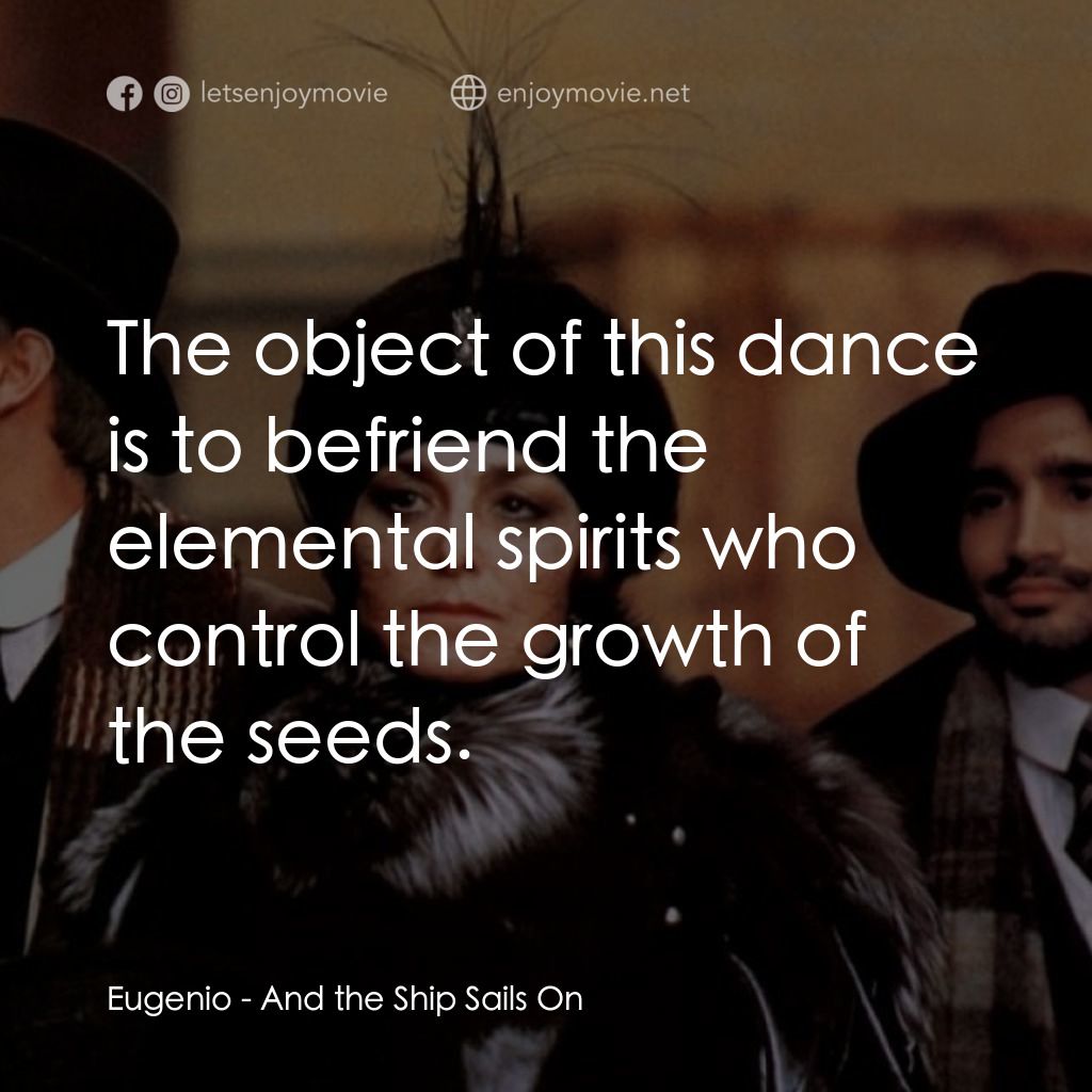 大海航行電影對白：Eugenio: The object of this dance is to befriend the elemental spirits who contro