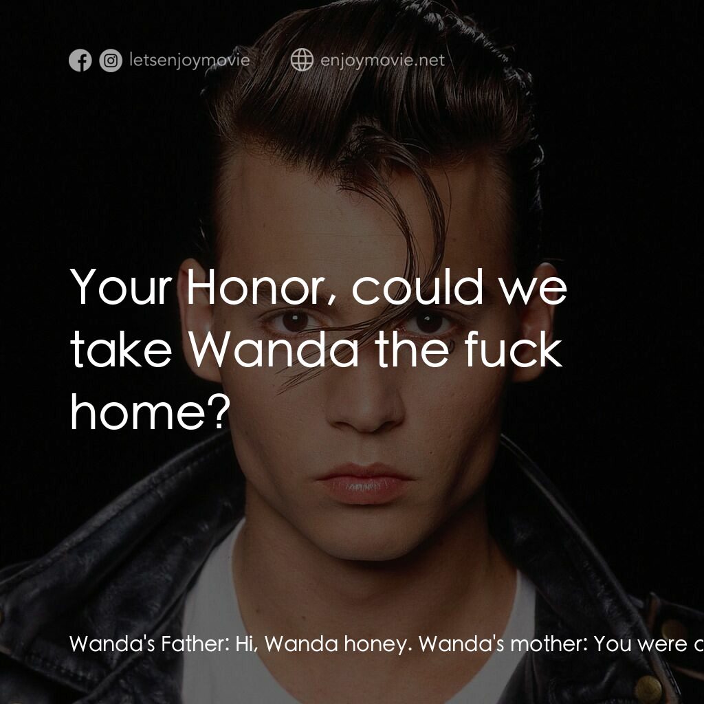 哭泣寶貝電影對白：Wanda's Father:  Hi, Wanda honey. Wanda's mother:  You were on the radio. Wanda: 