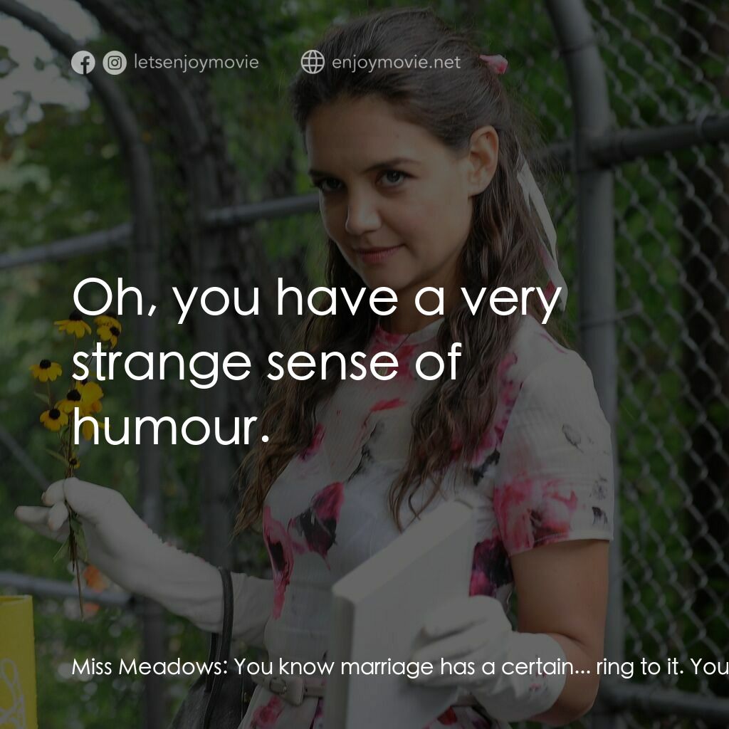 甜心殺手電影對白：Miss Meadows:  You know marriage has a certain... ring to it. You know, a wedding