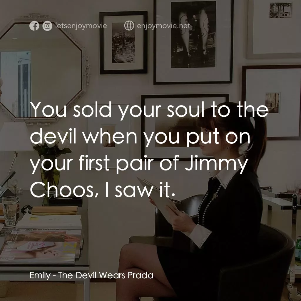 穿Prada的惡魔電影對白：Emily: You sold your soul to the devil when you put on your first pair of Jimmy C