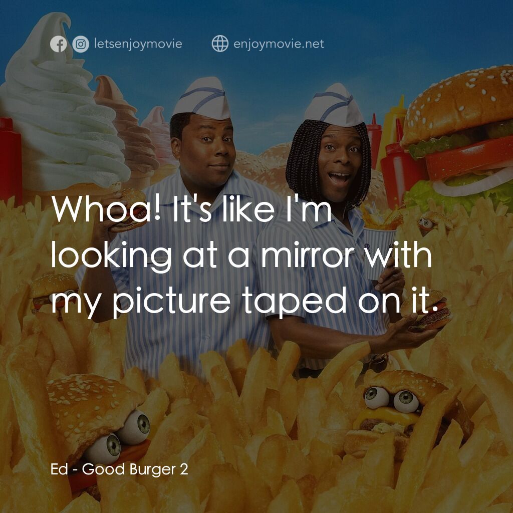 《漢堡總動員 2》經典台詞：Ed:  Whoa! It's like I'm looking at a mirr ...