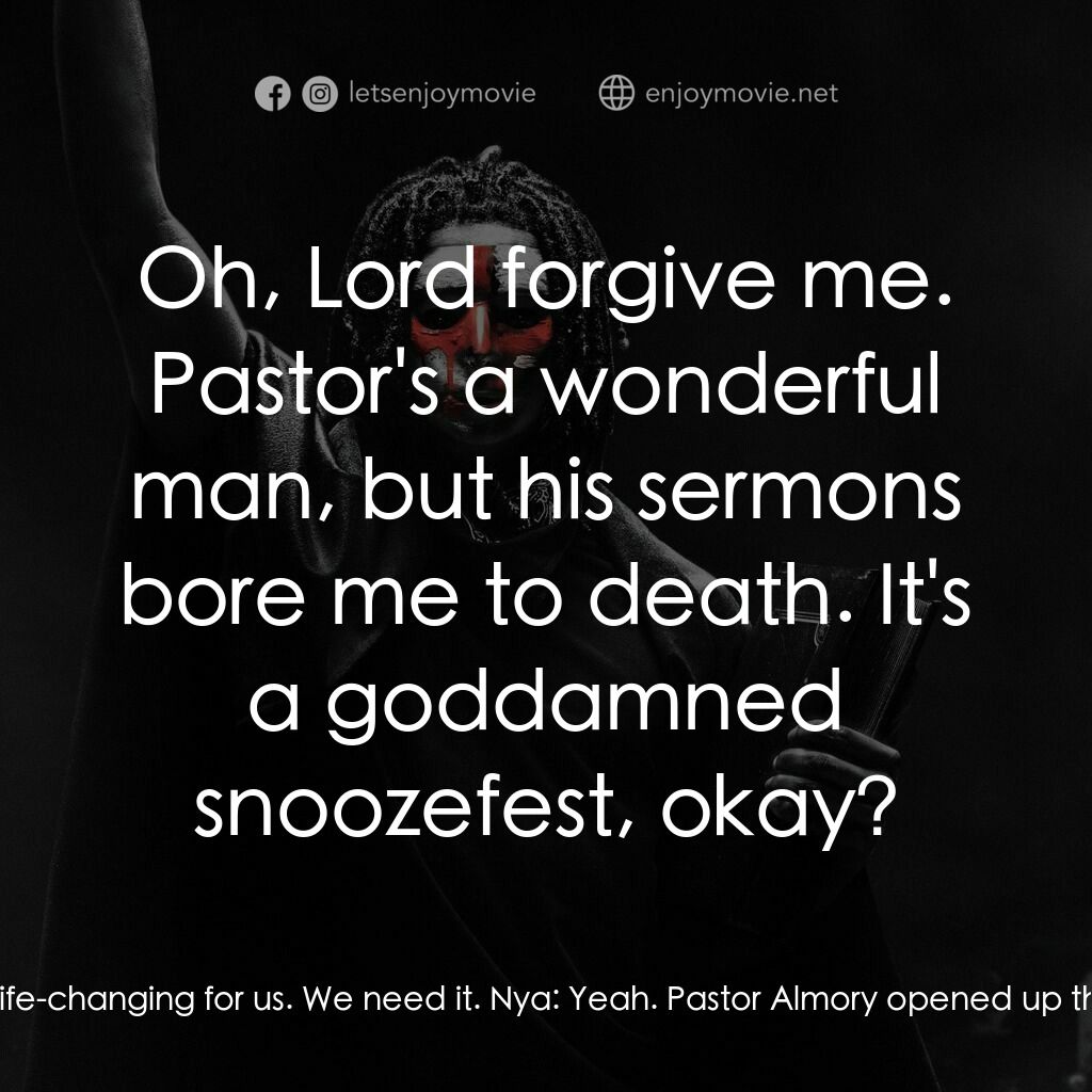 殺戮元年電影對白：Nya:  Hey. I didn't expect to see you. I thought you would've left the island by 