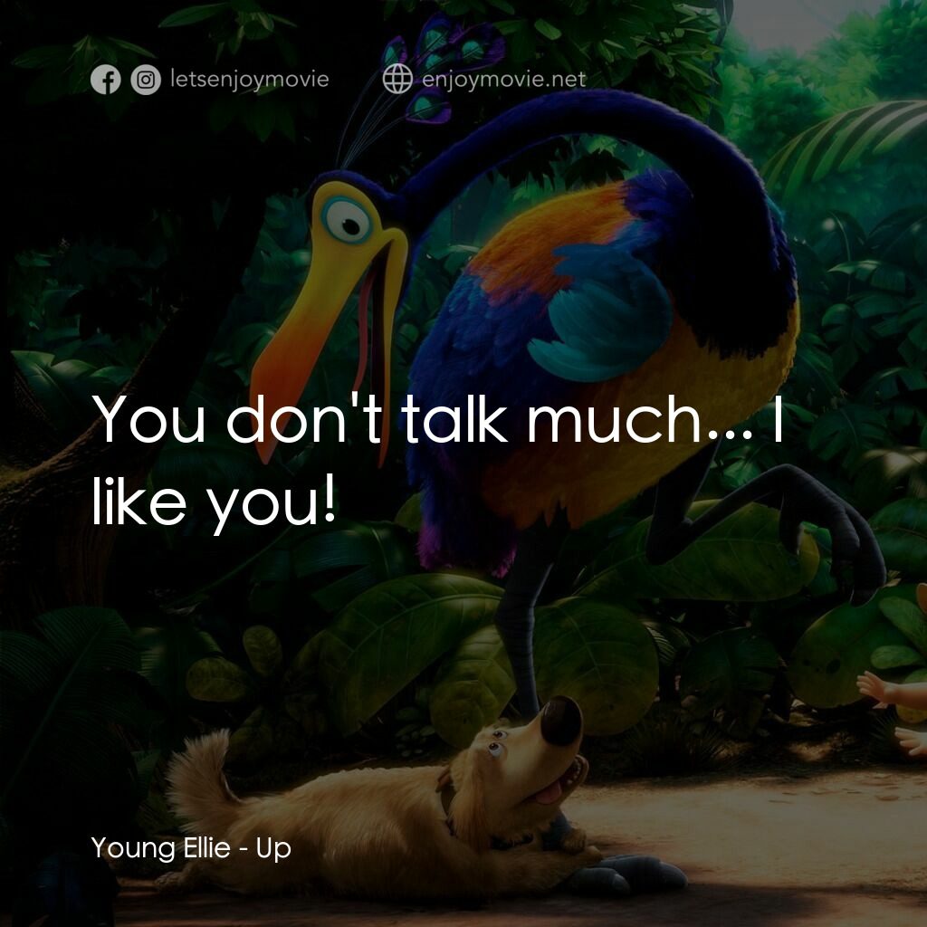 沖天救兵電影對白：Young Ellie:  You don't talk much... I like you!