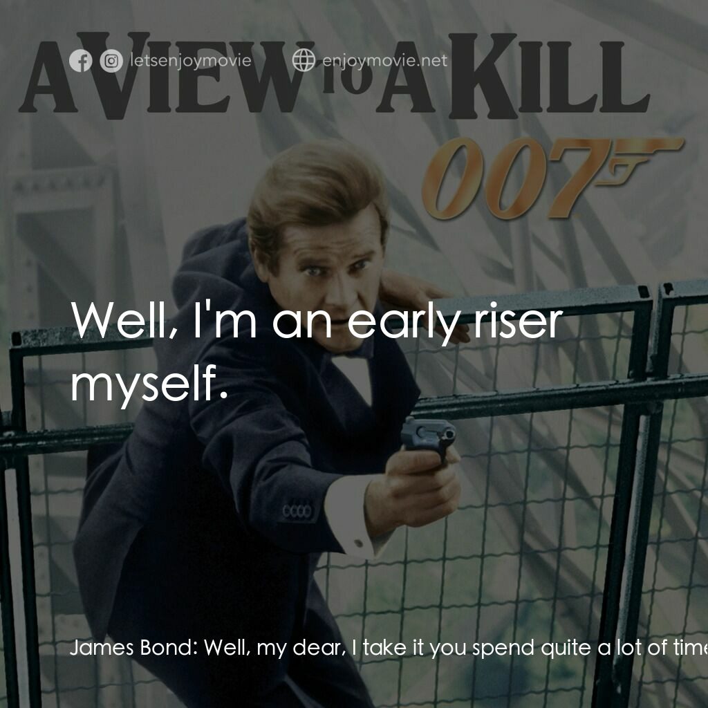 《鐵金剛勇戰大狂魔》經典台詞：James Bond:  Well, my dear, I take it you spend qu ...