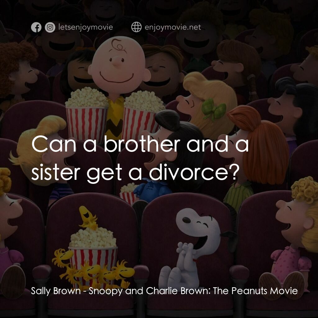 史努比 The Peanuts Movie電影對白：Sally Brown:  Can a brother and a sister get a divorce?
