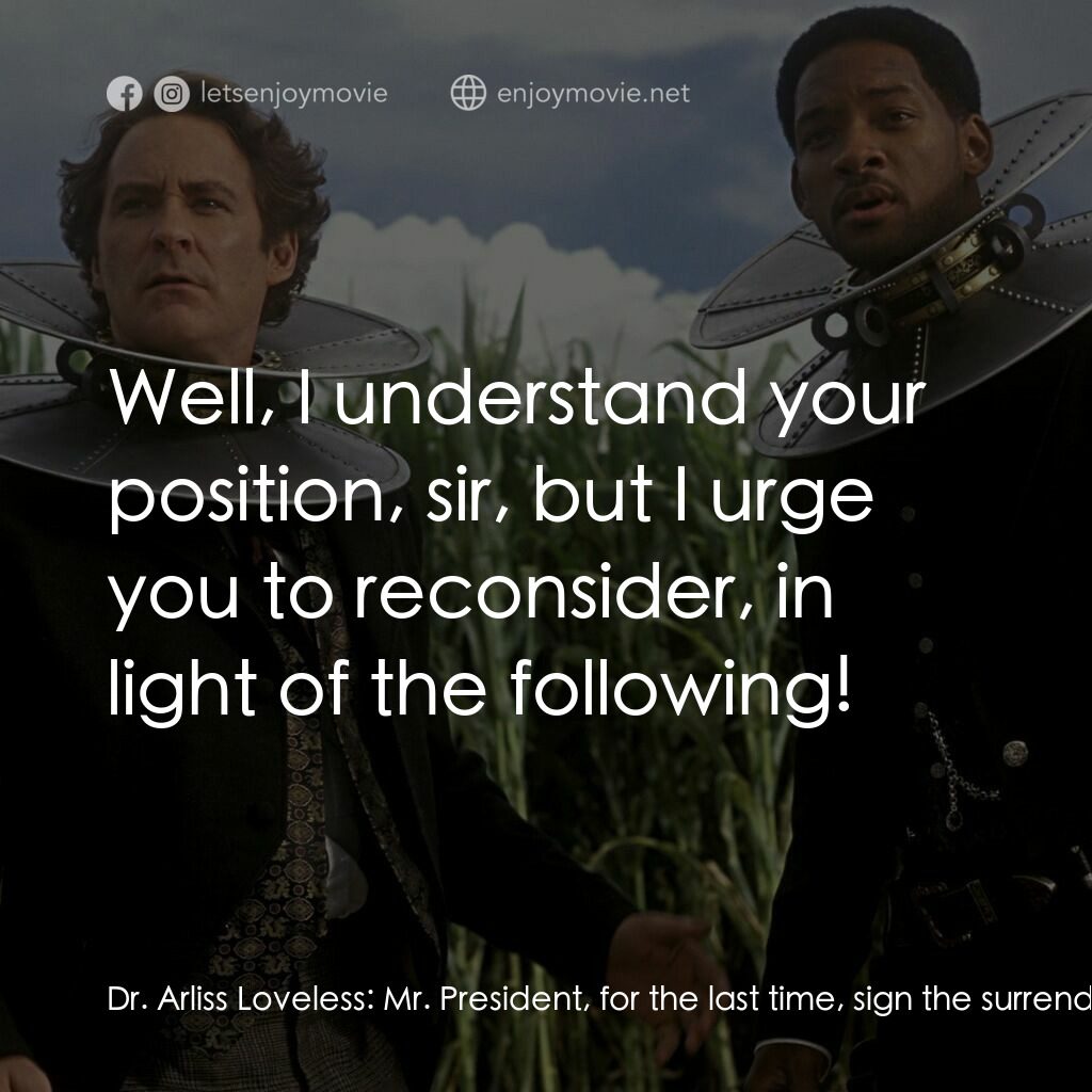 飆風戰警電影對白：Dr. Arliss Loveless:  Mr. President, for the last time, sign the surrender, or I 