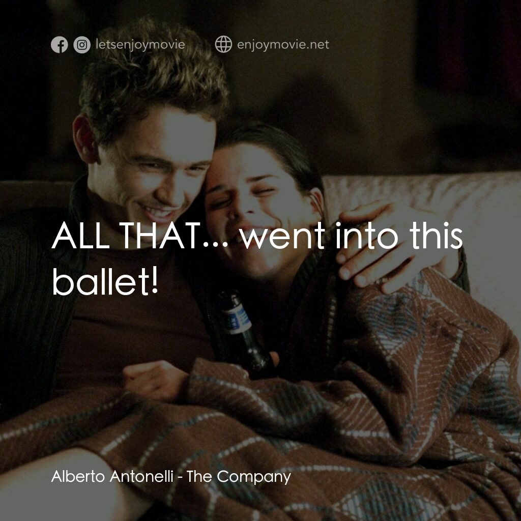 浮生若舞電影對白：Alberto Antonelli:  ALL THAT... went into this ballet!