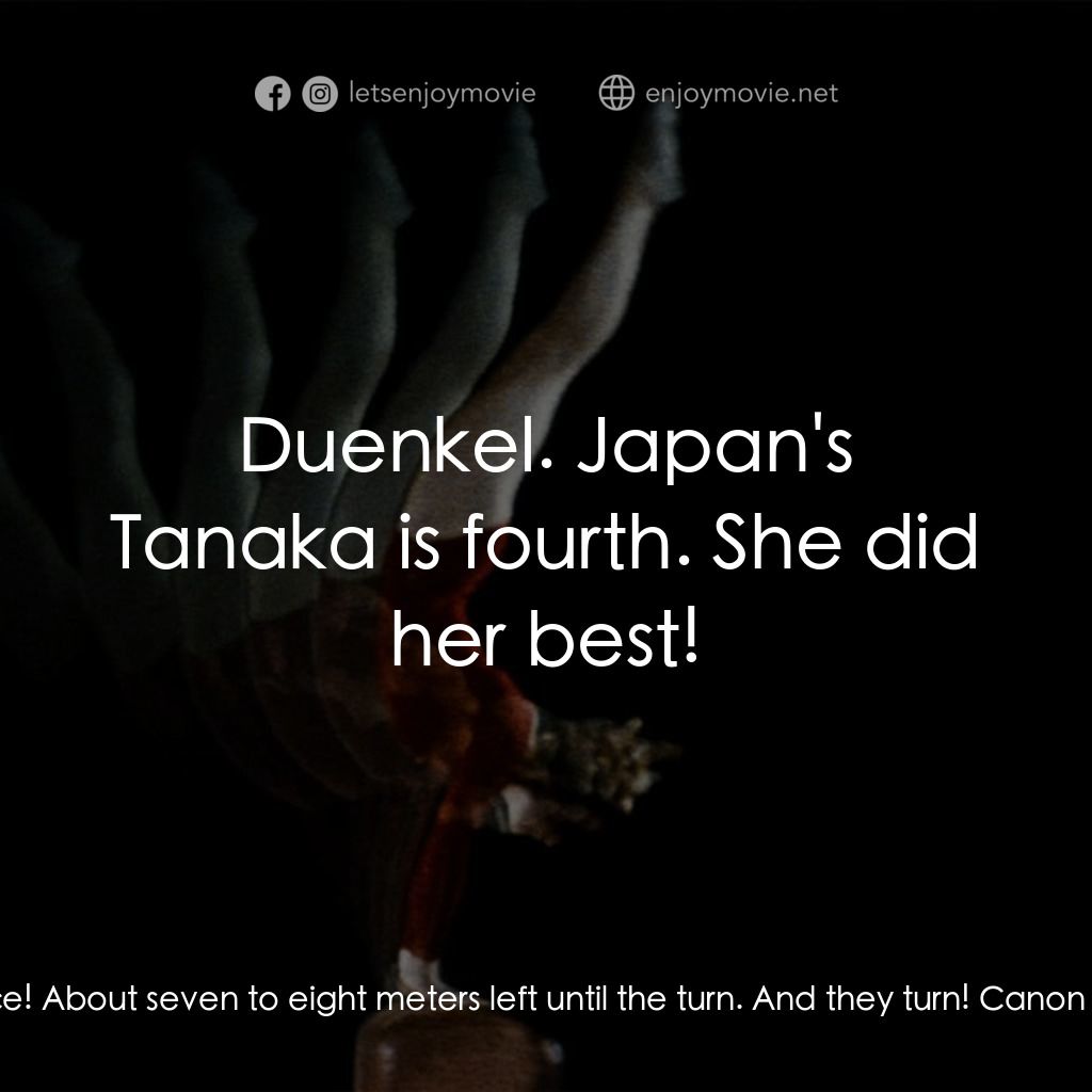 東京奧運會電影對白：Japanese Narrator: Canon, France. 16 years old. Ferguson, USA. She is also 16 yea