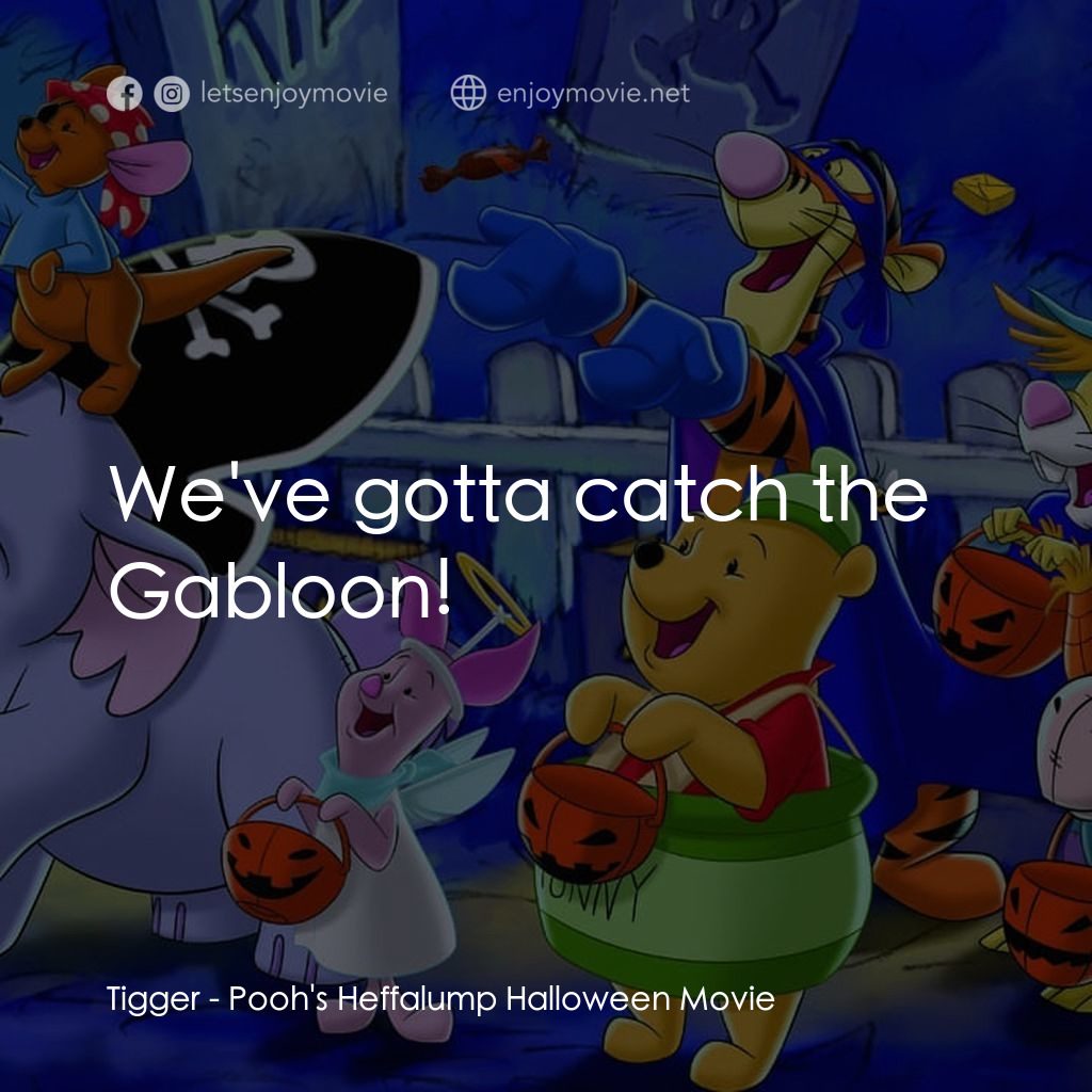 小熊維尼：嘟嘟的萬聖節歷險電影對白：Tigger: We've gotta catch the Gabloon!