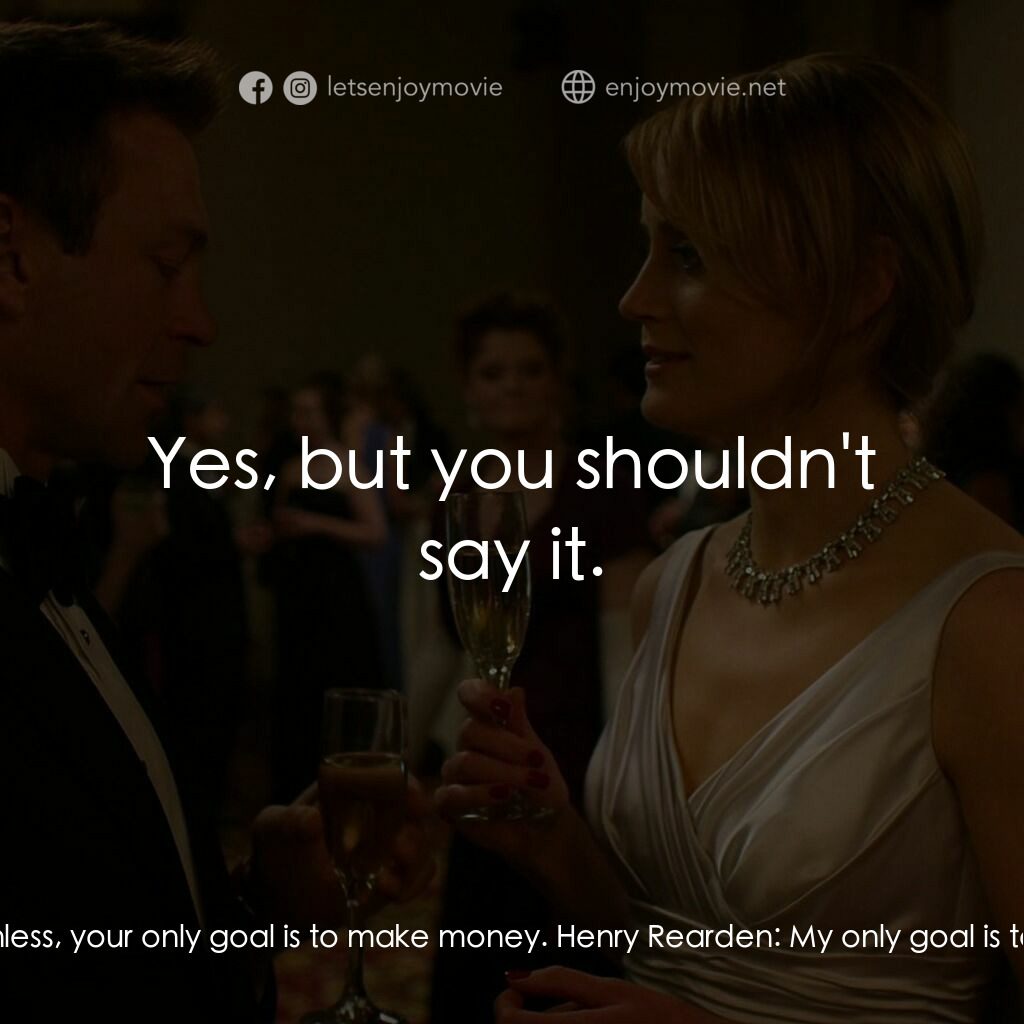 Atlas Shrugged: Part I電影對白：Paul Larkin:  They say you're intractable, you're ruthless, your only goal is to 