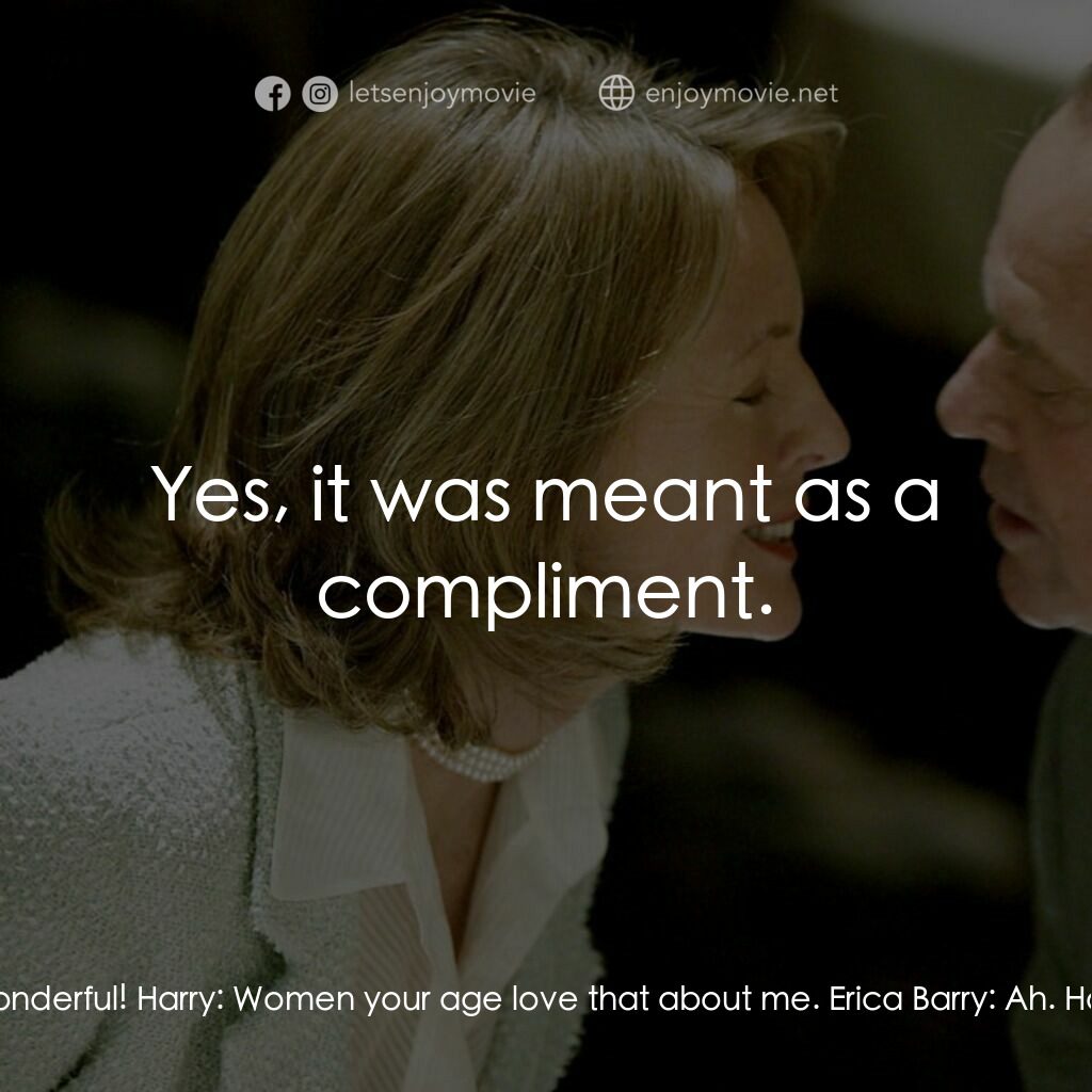 愛你在心眼難開電影對白：Marin:  Harry was once engaged to Diane Sawyer. Zoe:  Diane Sawyer? No way, I lov