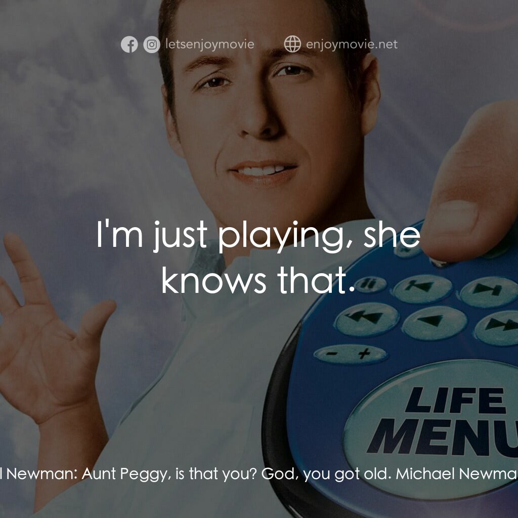 命運自選台電影對白：Michael Newman:  Aunt Peggy, is that you? God, you got old. Michael Newman:  I'm 