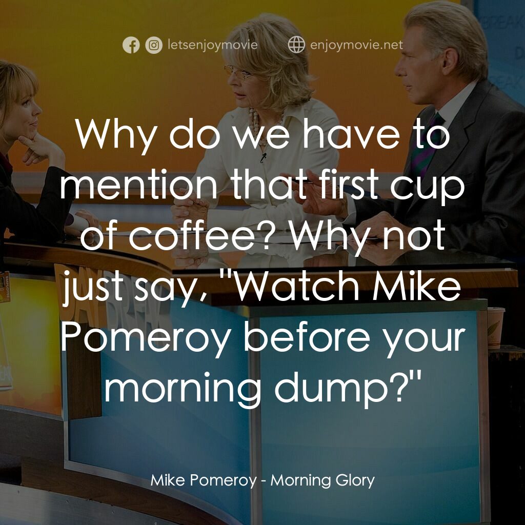 麻辣女強人電影對白：Mike Pomeroy:  Why do we have to mention that first cup of coffee? Why not just s