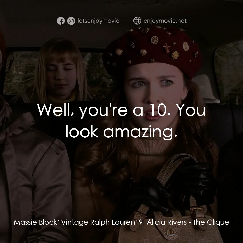 女校風波電影對白：Massie Block:  Vintage Ralph Lauren:  9. Alicia Rivers:  Well, you're a 10. You l