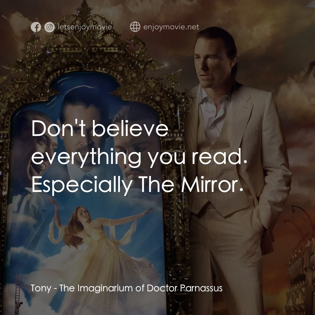 帕納大師的魔幻冒險電影對白：Tony: Don't believe everything you read. Especially The Mirror.