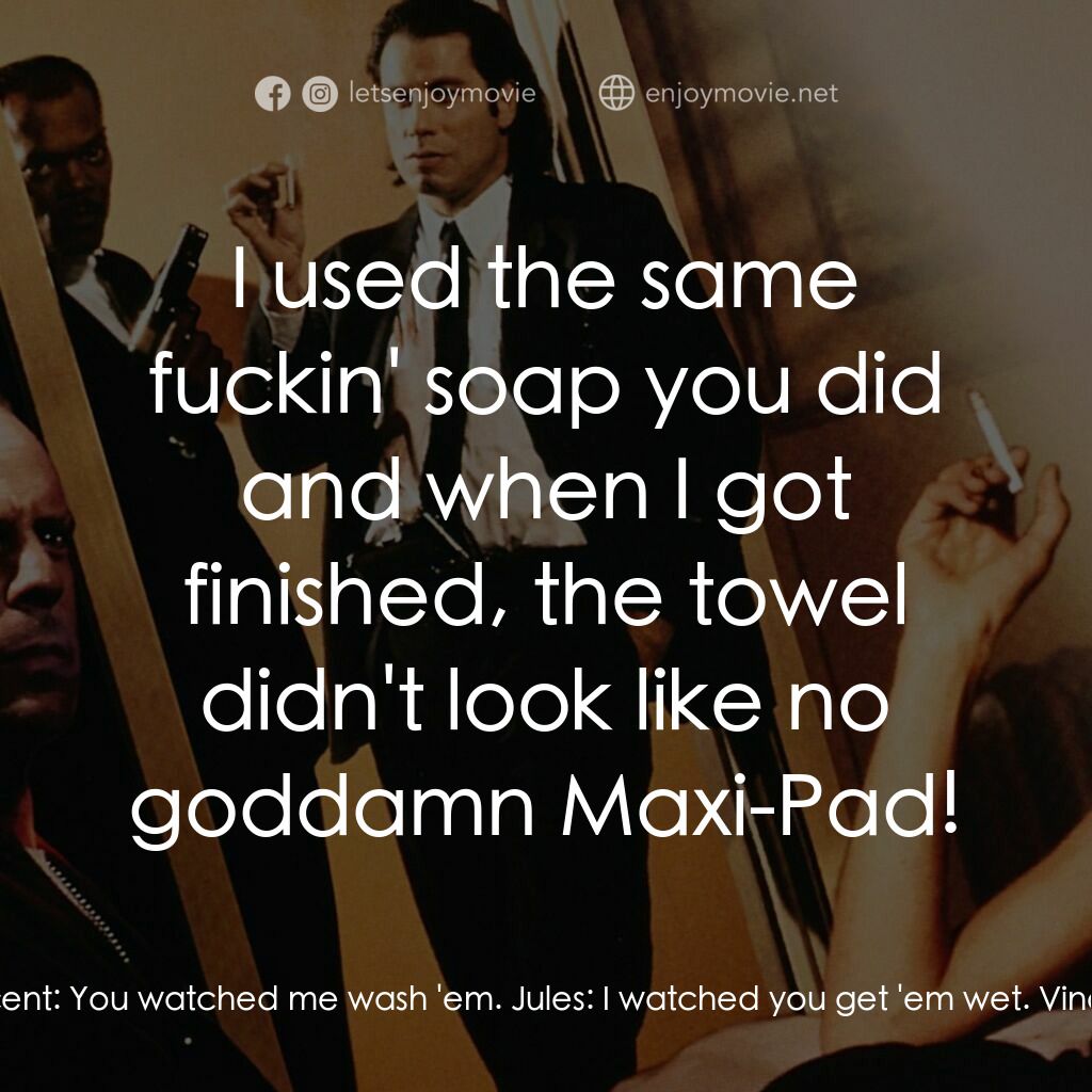 危險人物電影對白：Jules:  Fuck, nigga, what the fuck did you do to his towel? Vincent:  I was dryin