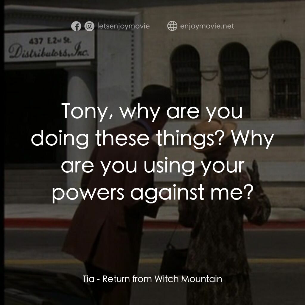 勇闖巫山電影對白：Tia:  Tony, why are you doing these things? Why are you using your powers against