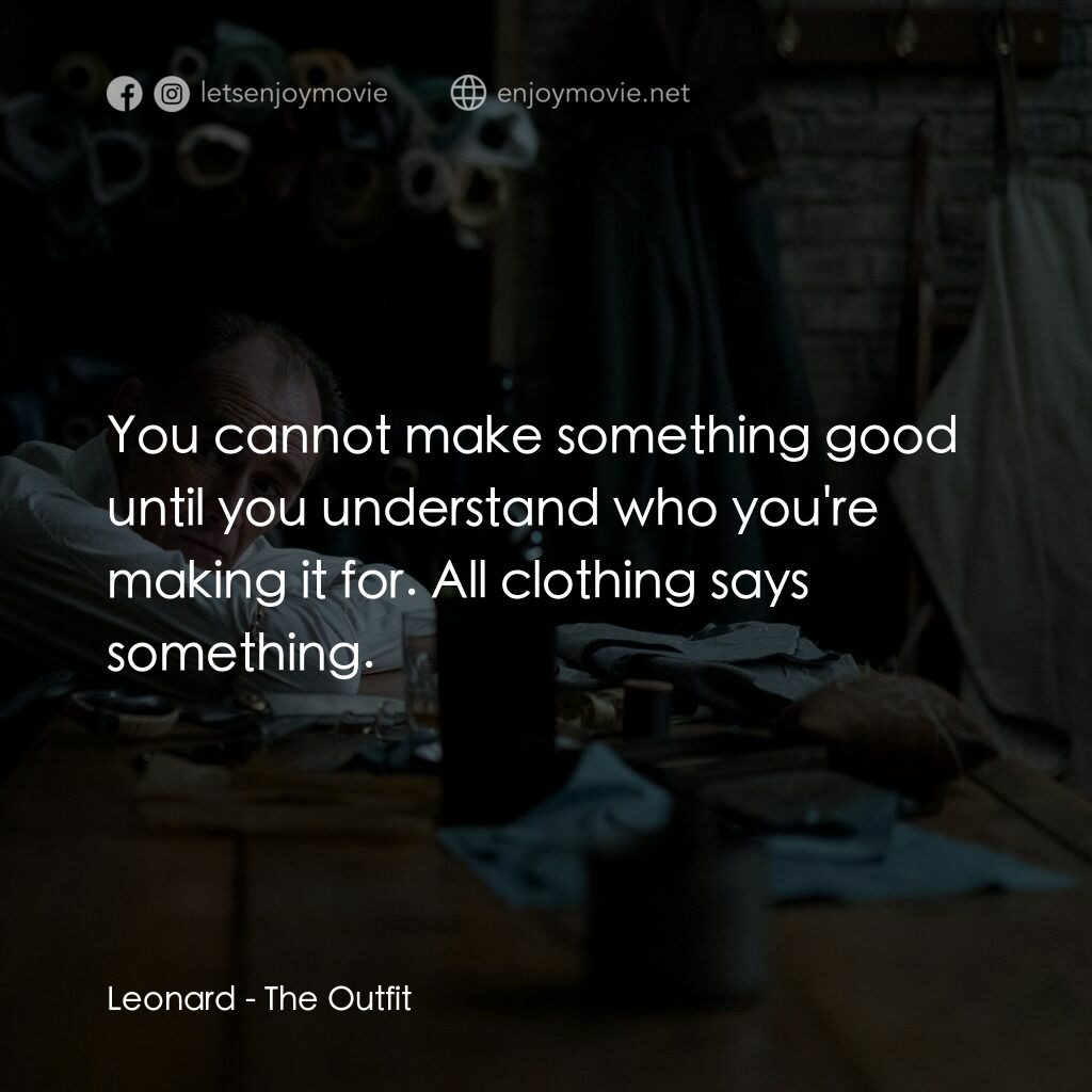 致命裝備電影對白：Leonard:  You cannot make something good until you understand who you're making i