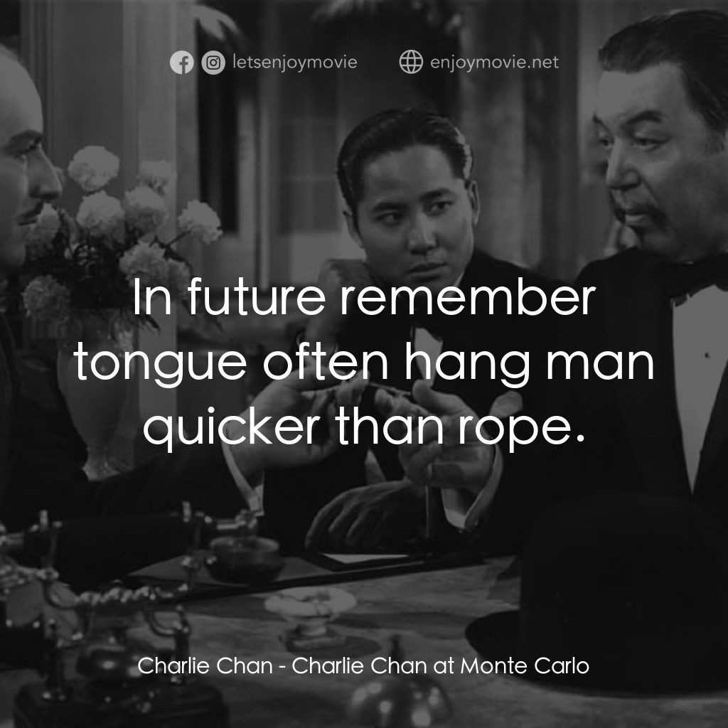 《Charlie Chan at Monte Carlo》經典台詞：Charlie Chan: In future remember tongue often hang ...