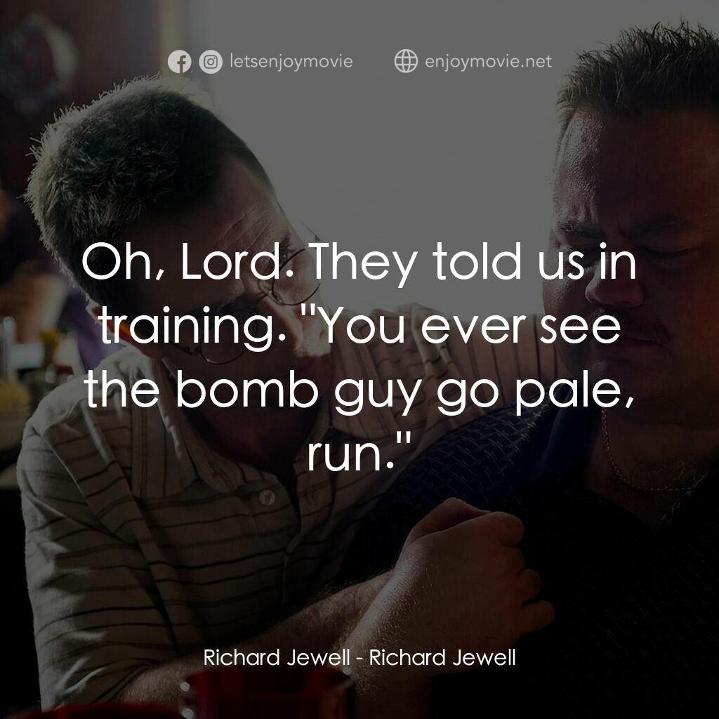 李察·朱威爾事件電影對白：Richard Jewell:  Oh, Lord. They told us in training. 