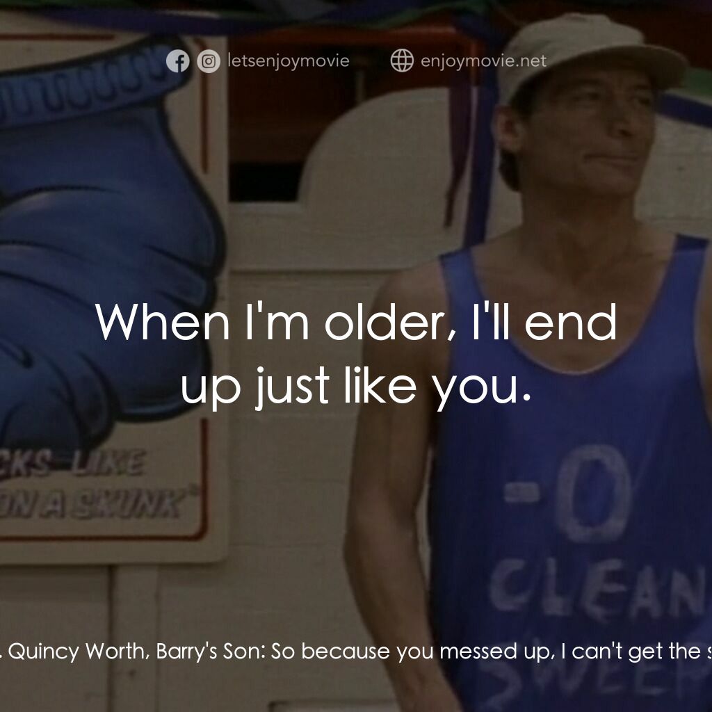 《歐內斯特之大灌籃》經典台詞：Barry Worth:  Listen, I made a mistake, all right? ...