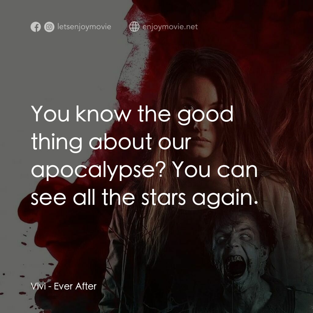 瘟疫之後電影對白：Vivi:  You know the good thing about our apocalypse? You can see all the stars ag