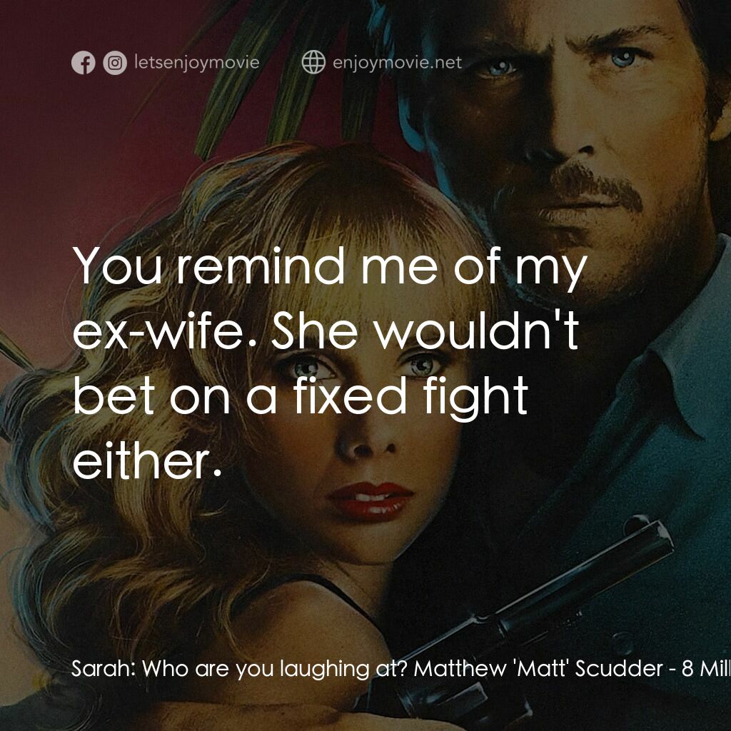 《英雄膽》經典台詞：Sarah:  Who are you laughing at? Matthew 'Matt ...